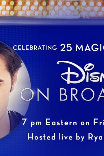 Disney on Broadway 25th Anniversary Concert for Broadway Cares’ COVID-19 Emergency Assistance Fund